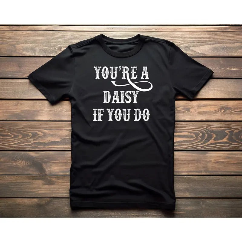 You're A Daisy If You Do Vintage Tshirt Men Women T-shirt Hoodie Sweatshirt T Shirtstyle{n002}2 | HypeCrazeTee.com