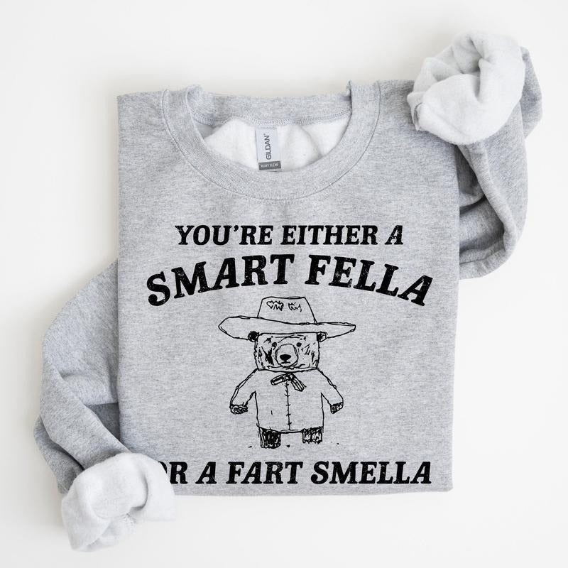 You're Either a Smart Fella Or A Fart Smella, Bear, Funny, Meme, Sweatshirt T-Shirts, Hoodie | HypeCrazeTee.com