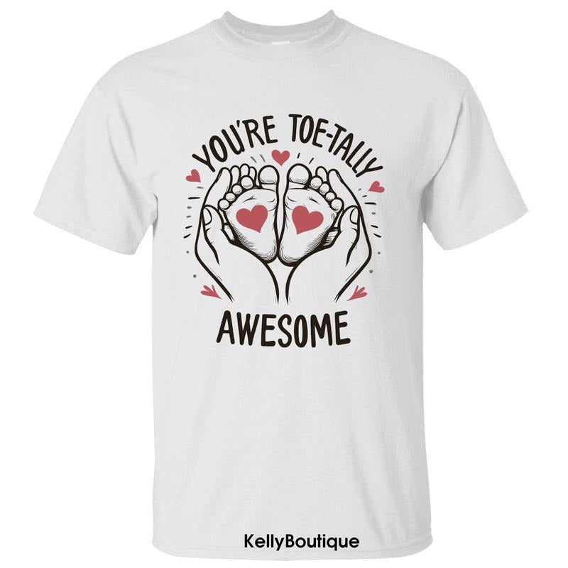 You're Toe-tally Awesome Shirt, Funny First Mother's Day Gift, Expecting Mom Gift, Gift for Wife, Gift for Mom Unisex...