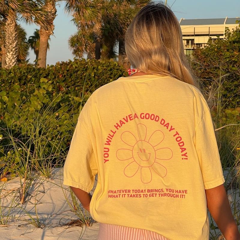You will have a good day today Shirt, Positive Shirt, Summer Vacation Shirt, Beachy Tshirt, Trendy Shirt, Preppy Clothes,...