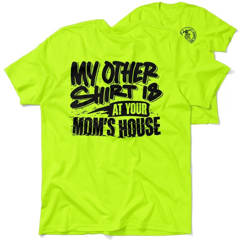 Your Mom's House - Hi Visibility Safety Yellow Work T-Shirt Jersey Menswear For Blue Collar Workers | Funny, Sarcastic |...