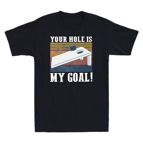 Your Hole Is My Goal Bed Vintage Funny Gift Man's T-Shirt Tee