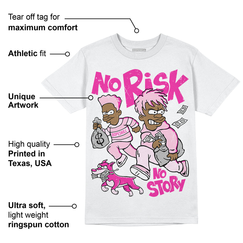 Triple Pink Dunk DopeSkill T-Shirt No Risk No Story Graphic