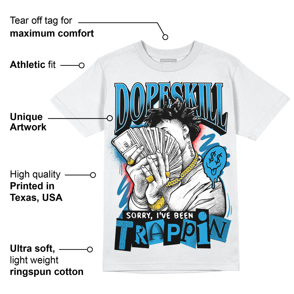 Military Blue 4s DopeSkill T-Shirt Sorry I've Been Trappin Graphic