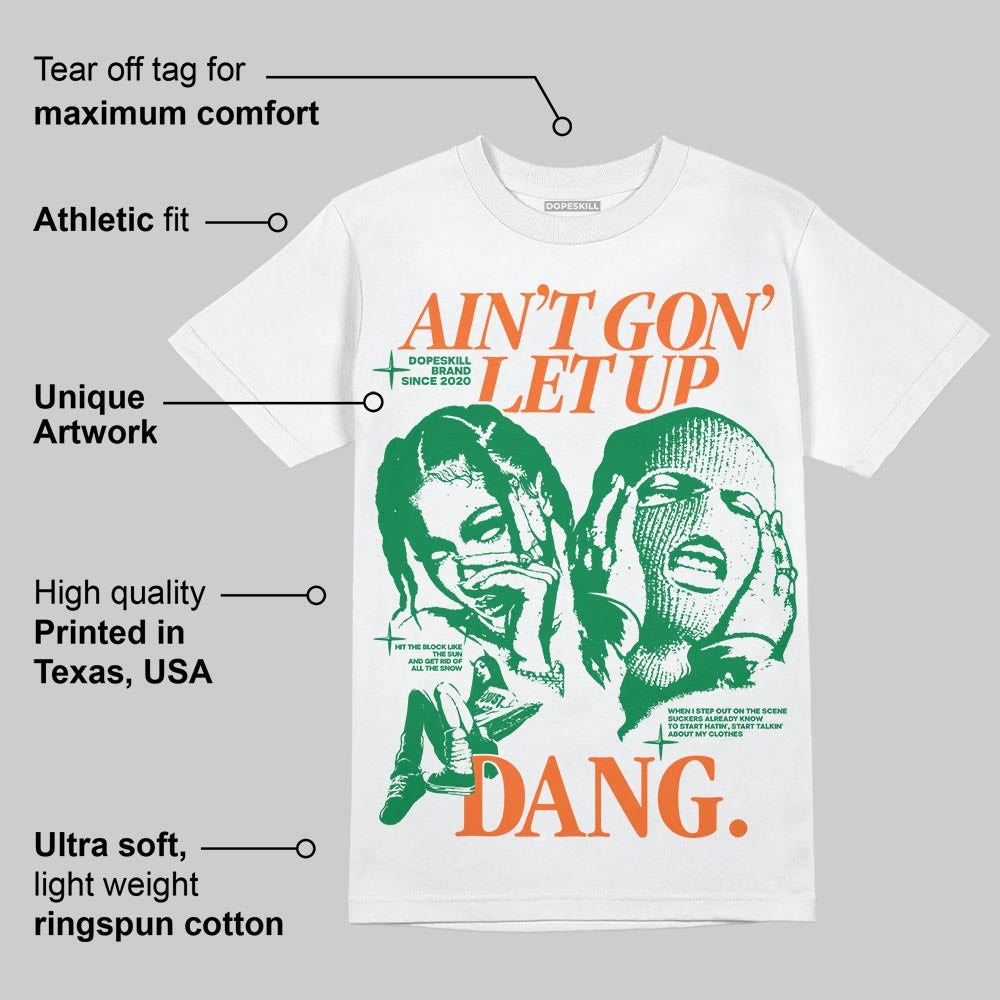 Green Collection DopeSkill T-Shirt Ain't Gon' Let Up Graphic