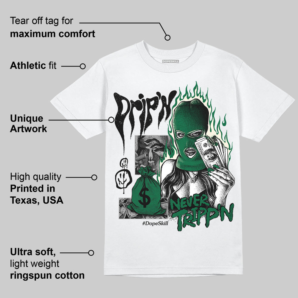 Pine Green 13s DopeSkill T-Shirt Drip'n Never Tripp'n Graphic