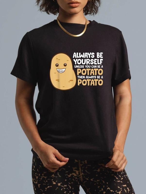cotton Always Be Yourself Unless You Can Be A Potato T-Shirt casual Fashion graphic tees women Hoodie, Sweatshirt