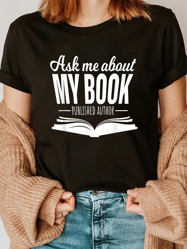 cotton Ask Me About My Book Tshirt Published Author Writer Shirt T-Shirt casual Fashion graphic tees women Hoodie, Sweatshirt
