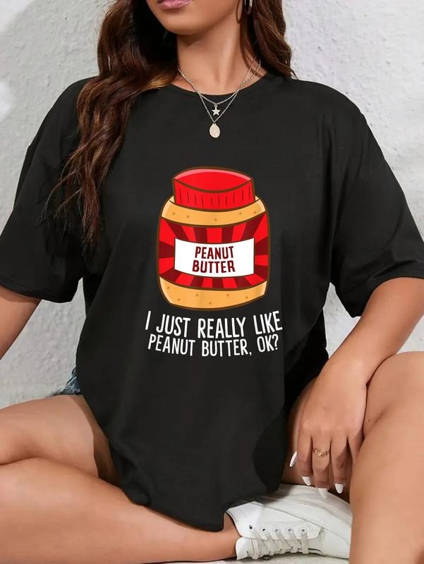 cotton Funny Peanut Butter I Just Really Like Peanut Butter, Ok? T-Shirt casual Fashion graphic tees women Hoodie, Sweatshirt