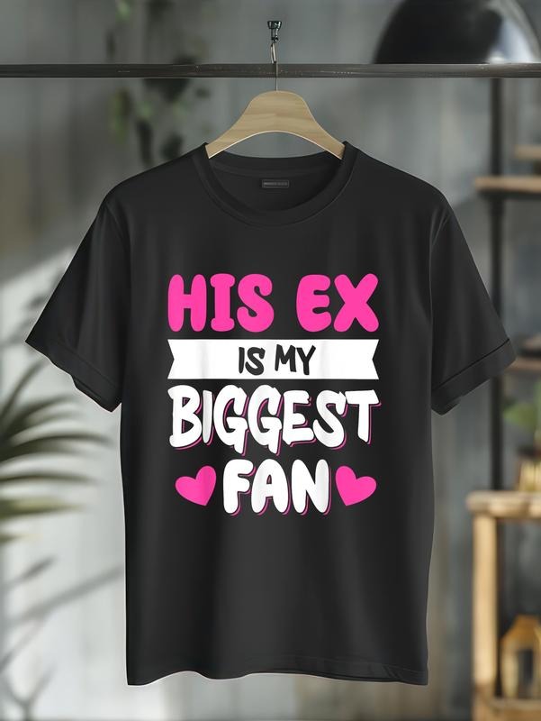 cotton His Ex Is My Biggest Fan Girlfriend Romance T-Shirt casual Fashion graphic tees for women Hoodie, Sweatshirt