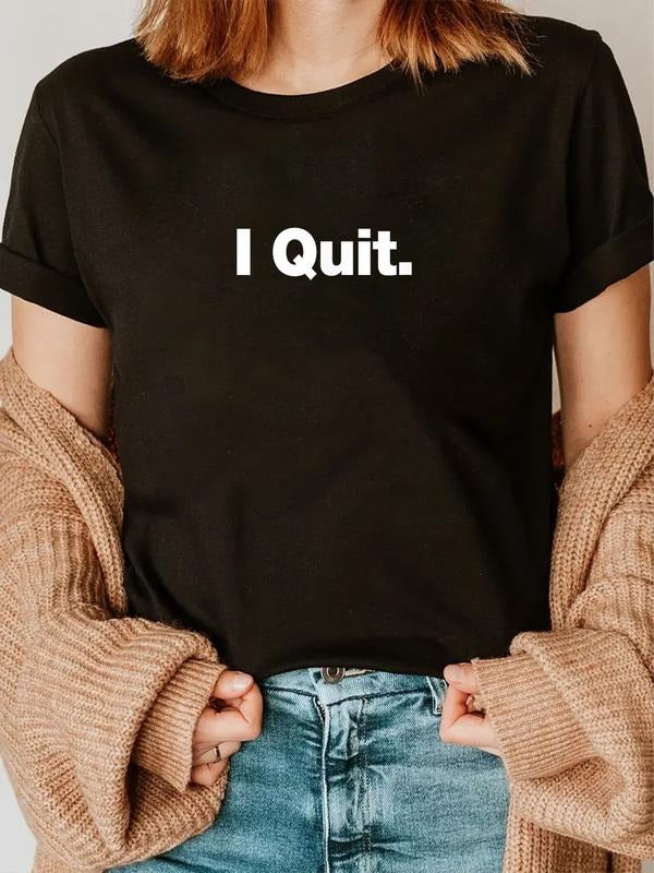 cotton I Quit | A deadpan design that says I Quit T-Shirt casual Fashion graphic tees women Hoodie, Sweatshirt