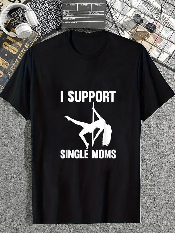 cotton I Support Single Moms Rude Stripper T-Shirt T-Shirt casual Fashion graphic tees for women Hoodie, Sweatshirt