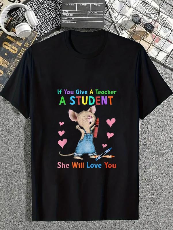 cotton Mouse If You Give A Teacher A Student She Will Love You T-Shirt casual Fashion graphic tees for women Hoodie,...