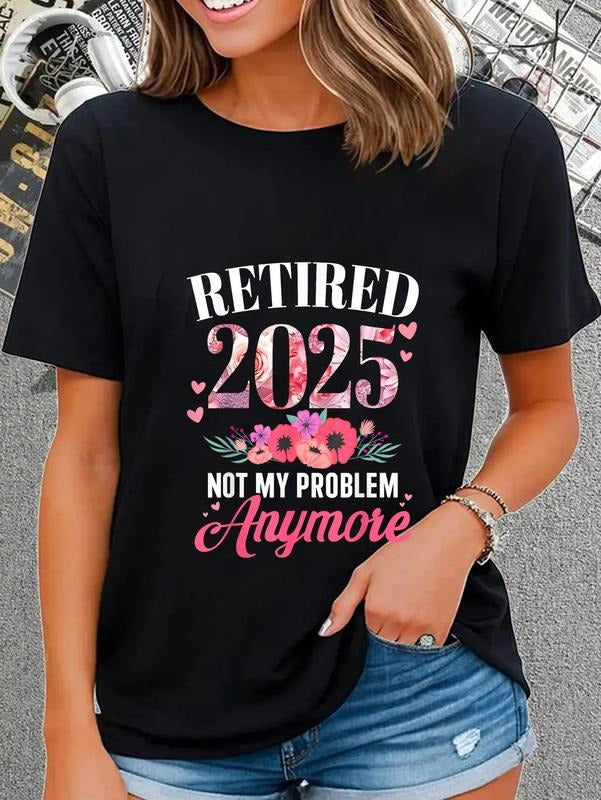 cotton Retired 2025 not my problem anymore floral women retirement T-Shirt casual Fashion graphic tees women Hoodie,...