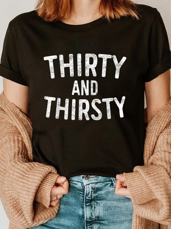 cotton Thirty and Thirsty T-Shirt 30th Birthday Shirt T-Shirt casual Fashion graphic tees women Hoodie, Sweatshirt