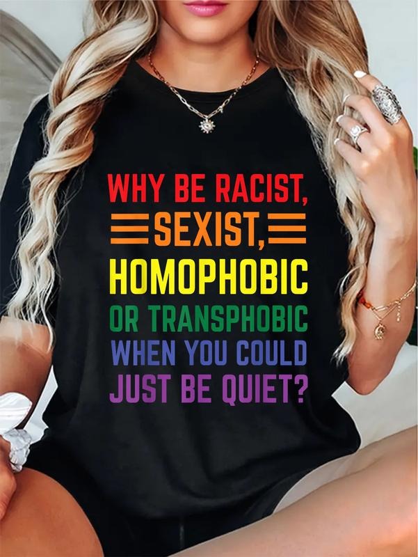 cotton Why be racist, sexist, homophobic LGBT Gay Pride Support T-Shirt casual Fashion graphic tees for women Hoodie,...