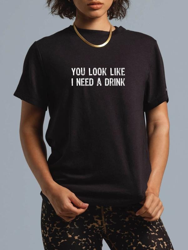 cotton You Look Like I Need A Drink - Funny T-Shirt casual Fashion graphic tees for women Hoodie, Sweatshirt
