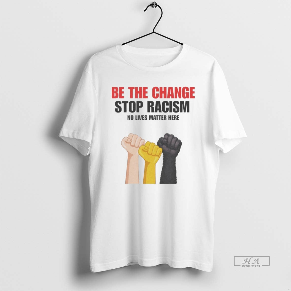 Official Be The Change Stop Racism No Lives Matter Here T-Shirts, Hoodie, Sweatshirt | HypeCrazeTee.com