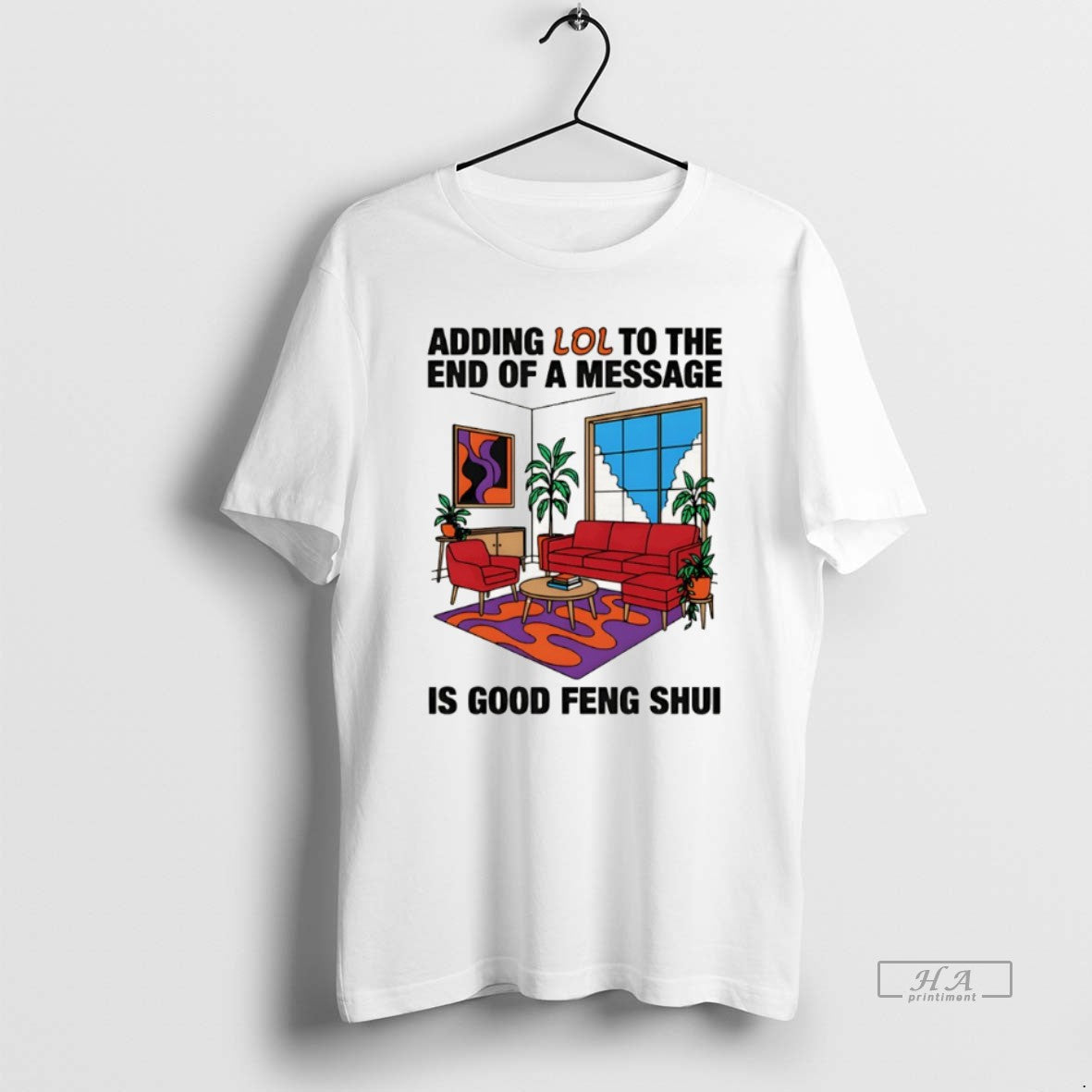 Official Adding Lol To The End Of A Message Is Good Feng Shui T-Shirts, Hoodie, Sweatshirt | HypeCrazeTee.com
