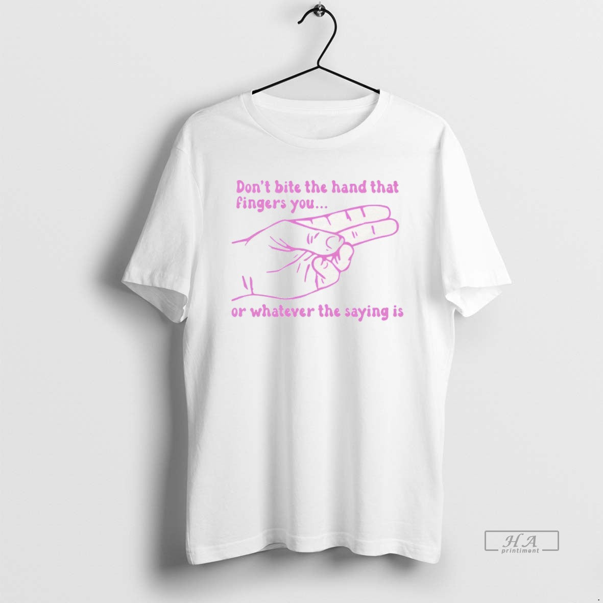 Official Dont Bite The Hand That Fingers You Or Whatever The Saying Is T-Shirts, Hoodie, Sweatshirt | HypeCrazeTee.com