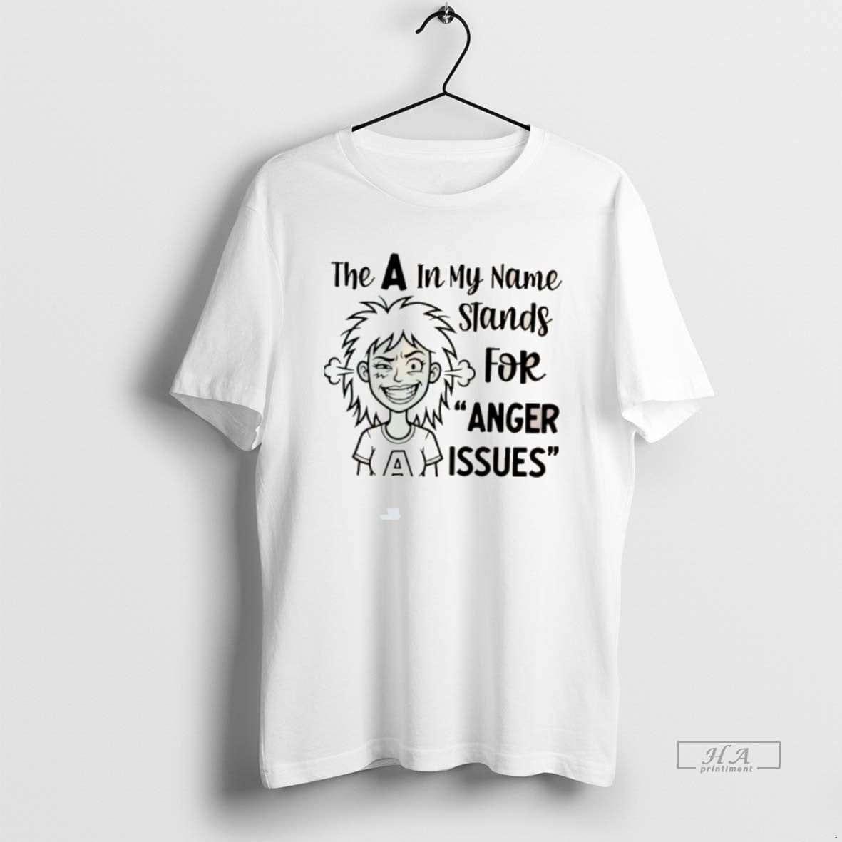 Official The A In My Name Stands For Anger Harissues T-Shirts, Hoodie, Sweatshirt | HypeCrazeTee.com