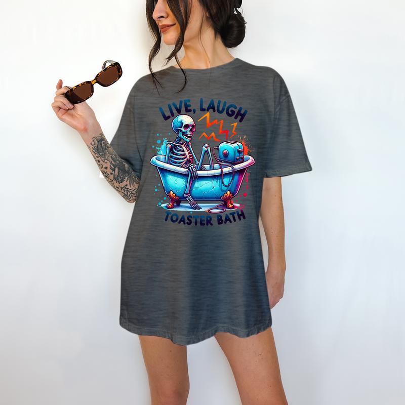 Live,  Laugh Toaster Bath- T-Shirt, Happy Skeleton, Bright Graphic, Funny Apparel, Gift Idea, Relaxed Fit, Casual Apparel, Cute Top, Great with Jeans,