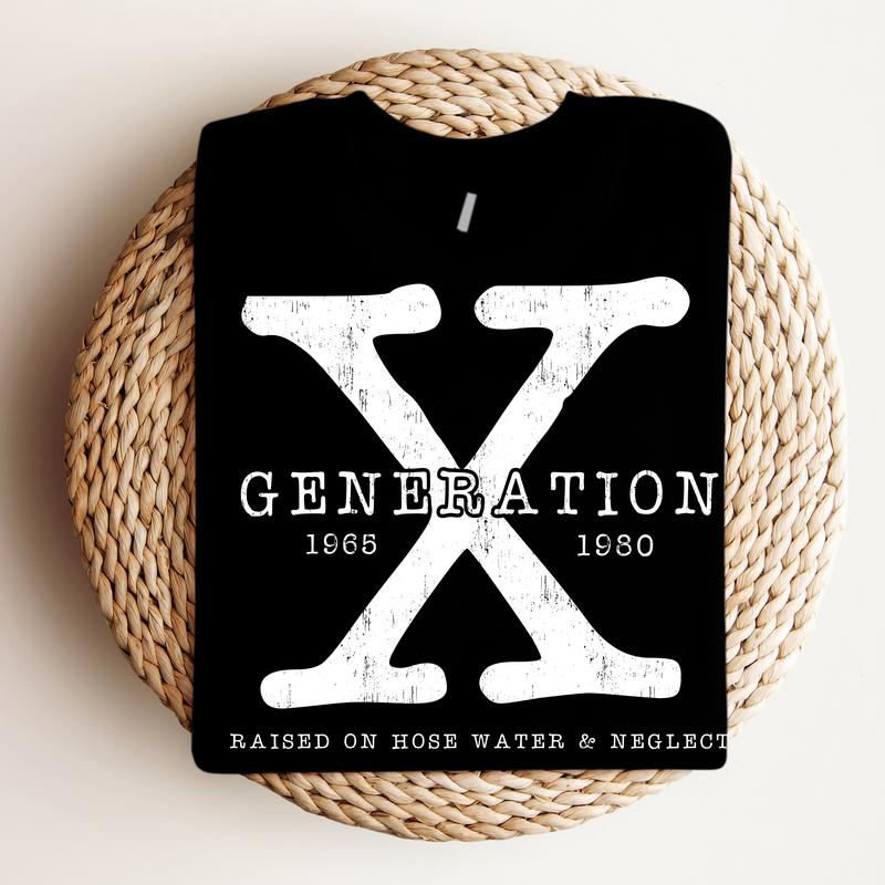 Generation X , Raised on Hose Water and Neglect - Crewneck Sweatshirt, Nostalgia, Funny Tee, Bright Graphic, Funny Apparel, Gift Idea, Relaxed Fit, Ca