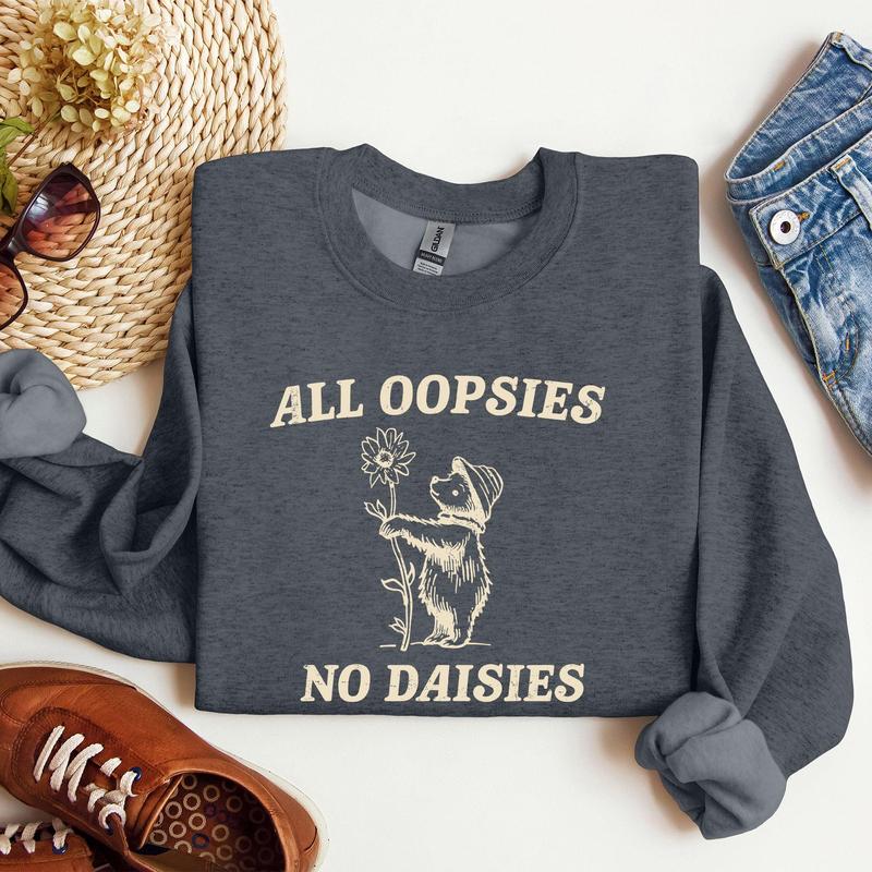 All Oopsies No Daisies, Cute Bear Sweatshirt Casual Comfort Womenswear ComfortableÃ‚Â Graphic