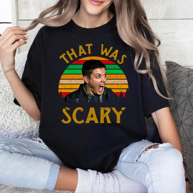Dean  That Was Scary Vintage Men Unisex T shirt, Supernatural T Shirt, Gift For Woman and Man Unisex T-Shirt Sweatshirt Hoodie Casual Cotton