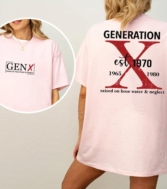 Gen X Two Side T-Shirt Customize Proud Gen X Style, Raised On Hose Water & Neglect Vintage Humor