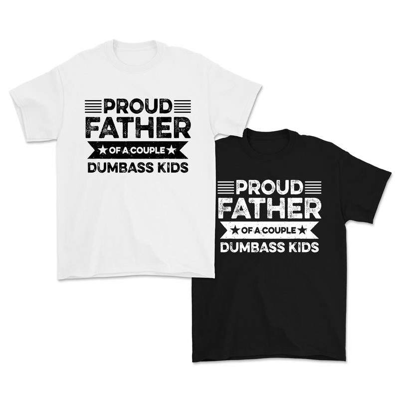 Proud Father Of A Couple Dumbass Kids - Funny Father's Day Vintage T Shirt Men Fashion Women - Father's Gift - Dad's gift