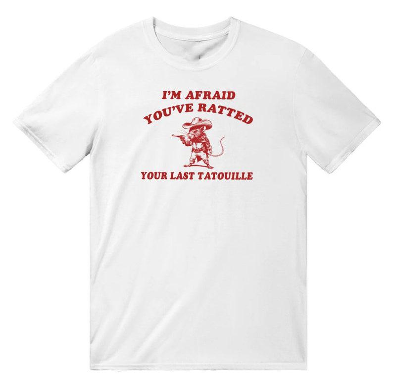 Stupid Vintage Shirt - Youâ€™ve Ratted Your Last Tatouille Rat Meme T-Shirt Dumb Y2K Sarcastic Unisex for the 2000s