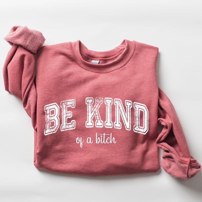 Vintage, Be Kind of a B, Funny, Sarcastic, Meme Sweatshirt, Women's Crew Neck, Crewneck Casual Comfort Womenswear ComfortableÃ‚Â Graphic