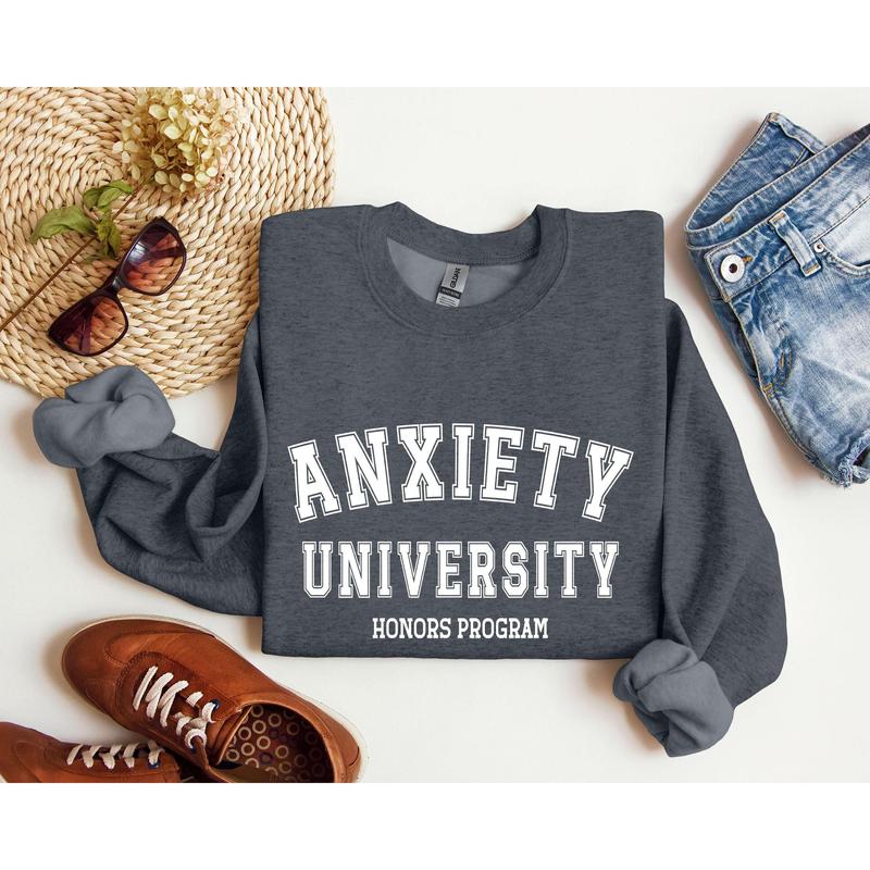 Anxiety University Funny Sweatshirt, Sarcastic College Sweatshirt, Women's Crew Neck, Crewneck Casual Comfort Womenswear ComfortableÃ‚Â Graphic