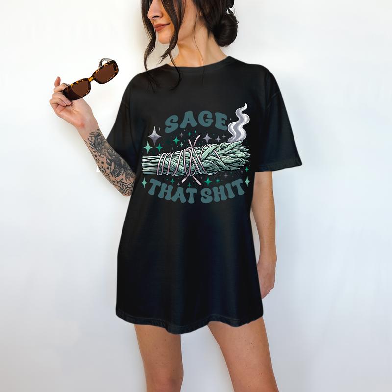 Sage That Shit - T-Shirt, Funny Tee, Sage, Bright Graphic, Funny Apparel, Gift Idea, Relaxed Fit, Casual Apparel, Cute Top, Great with Jeans, All Seas