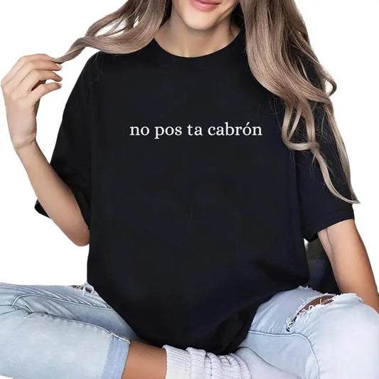 No Pos ta CabrÃ³nTee, Funny Spanish Saying Graphic Tee Women, Funny Mexican Quote Shirts, Adult Humor Shirts For Women, Funny Women Outfits, Unisex Fun