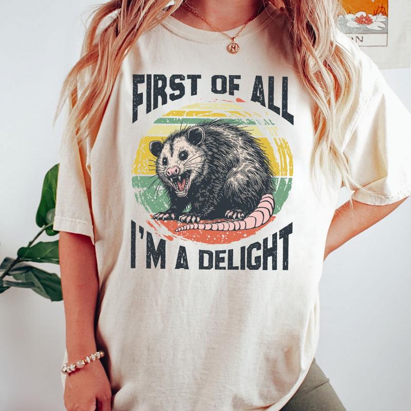 First of All I'm a Delight Shirt - Funny Angry Possum Tee, Trendy Sarcastic Weirdcore Graphic, Unisex Gift for Him & Her Top Summer Smooth Tshirt