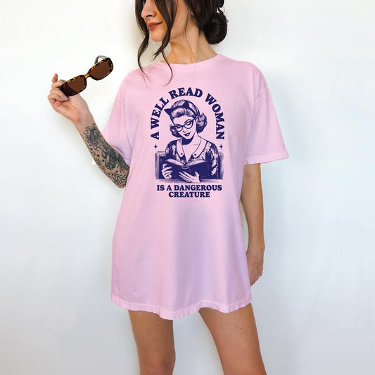 A Well Read Woman is A Dangerous Creature - T-Shirt, Retro Graphic, Funny Apparel, Gift Idea, Relaxed Fit, Casual Apparel, Cute Top, Great with Jeans,