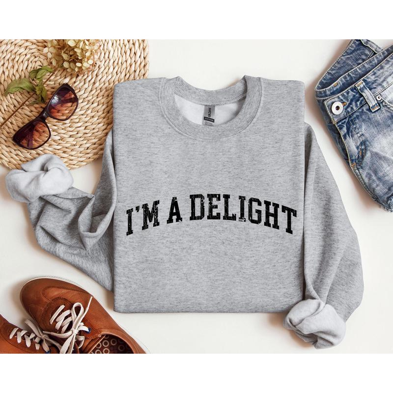 I'm A Delight Funny Sweatshirt, Sarcastic College Sweatshirt, Women's Crew Neck, Crewneck Casual Comfort Womenswear ComfortableÃ‚Â Graphic