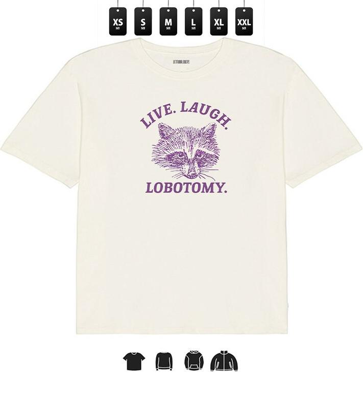 Live, Laugh, Lobotomy - Unisex Graphic Tee with Philosophical Edge, Unique Gift Shirt for Thoughtful Fun and Humor Loving Individuals