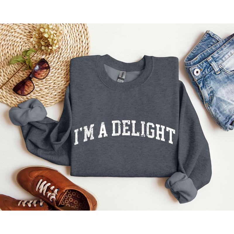 I'm A Delight Funny Sweatshirt, Sarcastic College Sweatshirt, Women's Crew Neck, Crewneck Casual Comfort Womenswear ComfortableÃ‚Â Graphic