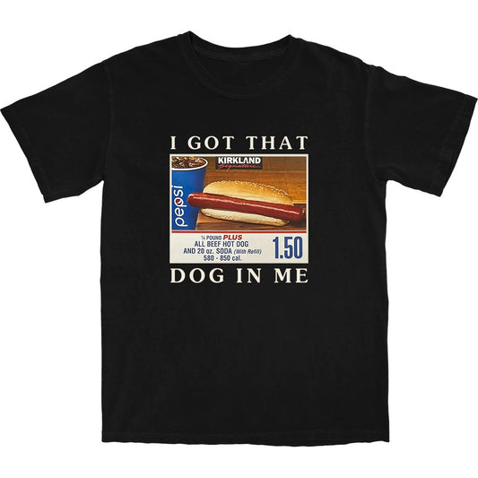 Got That Hot Dog In Me T Shirt