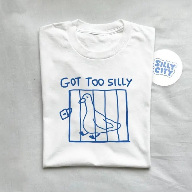 got too silly - unisex t shirt, meme t shirt, funny t shirt, silly goose Hoodie, Sweatshirt | HypeCrazeTee.com