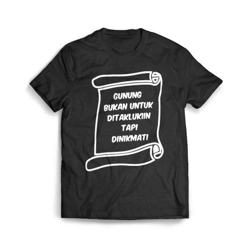 Gunung Bukan Untuk Ditaklukiin Tapi Dinikmati Men's T-Shirt