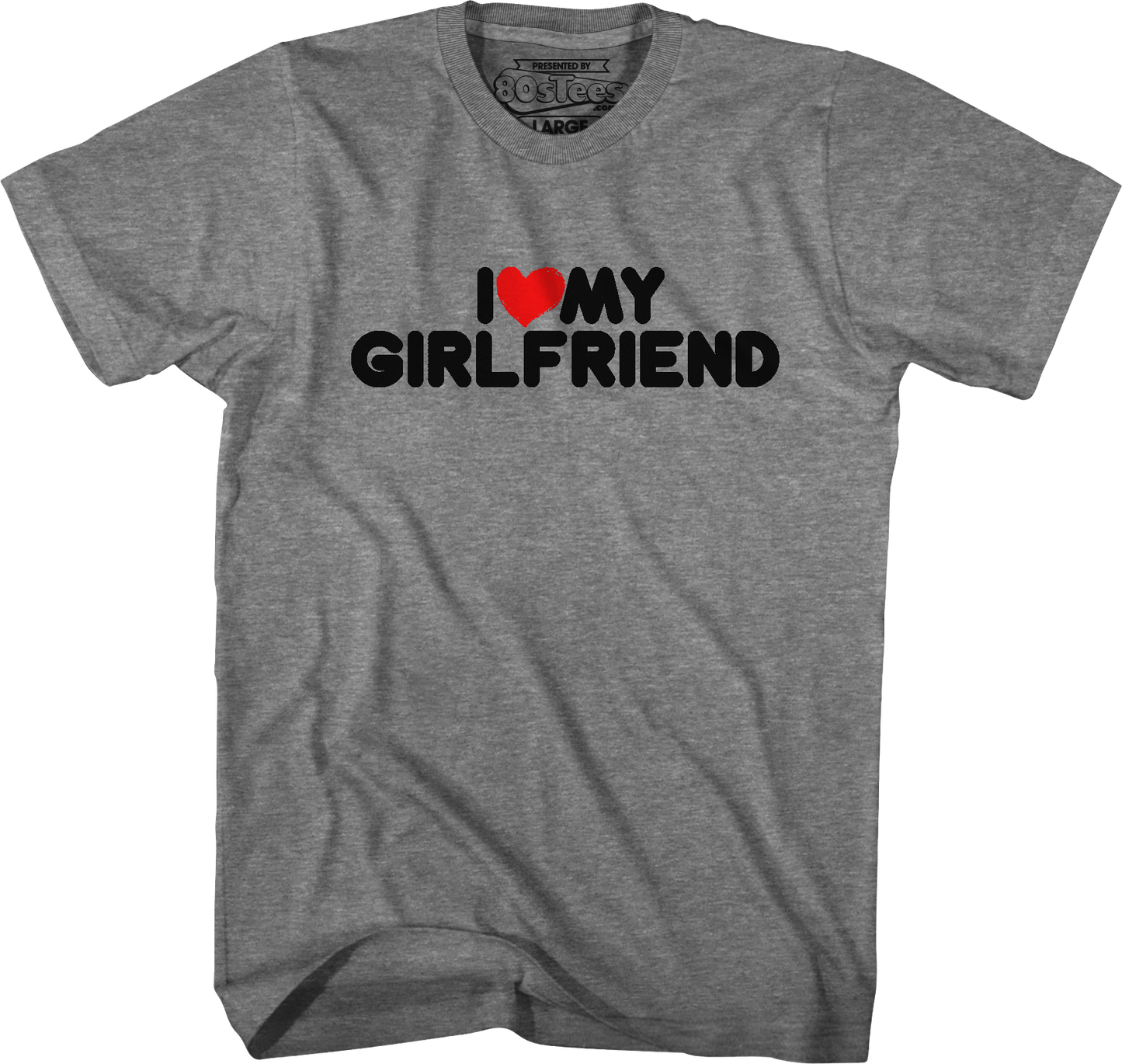 I Love My Girlfriend T-Shirt