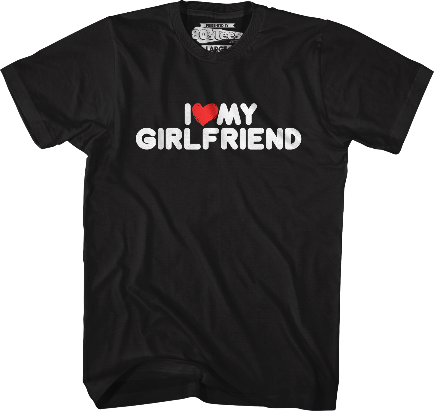 I Love My Girlfriend T-Shirt