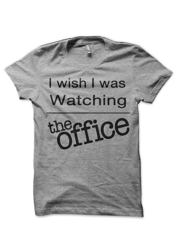 I wish I was Watching The Office T-Shirt