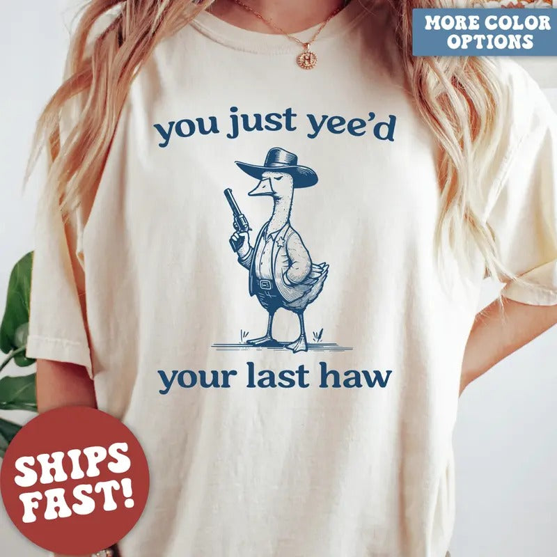 illy Goose, Goose Shirt, You Just Yeed Your Last Haw, Silly Goose Shirt Hoodie, Sweatshirt | HypeCrazeTee.com
