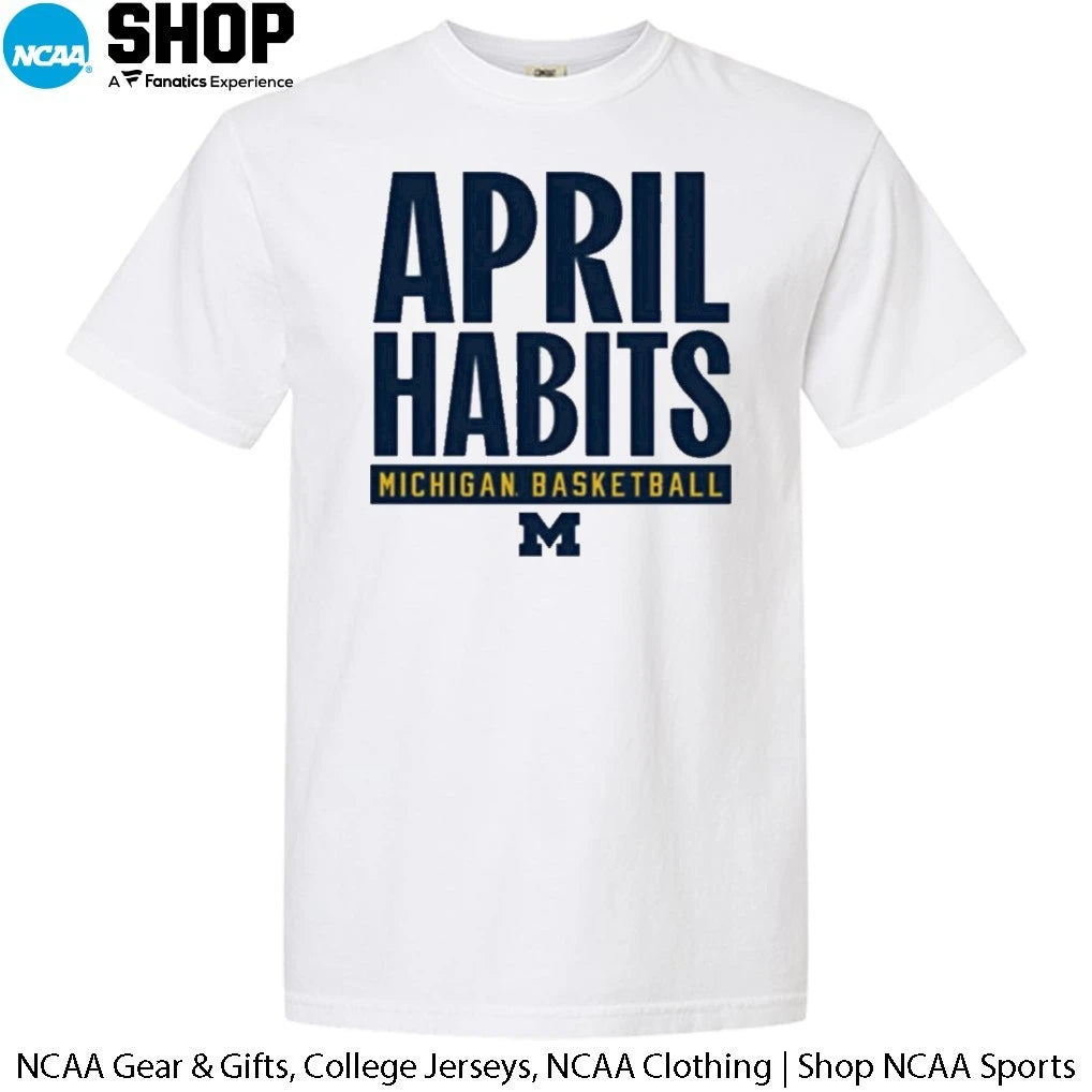 Michigan Wolverines Basketball April Habits T-Shirt