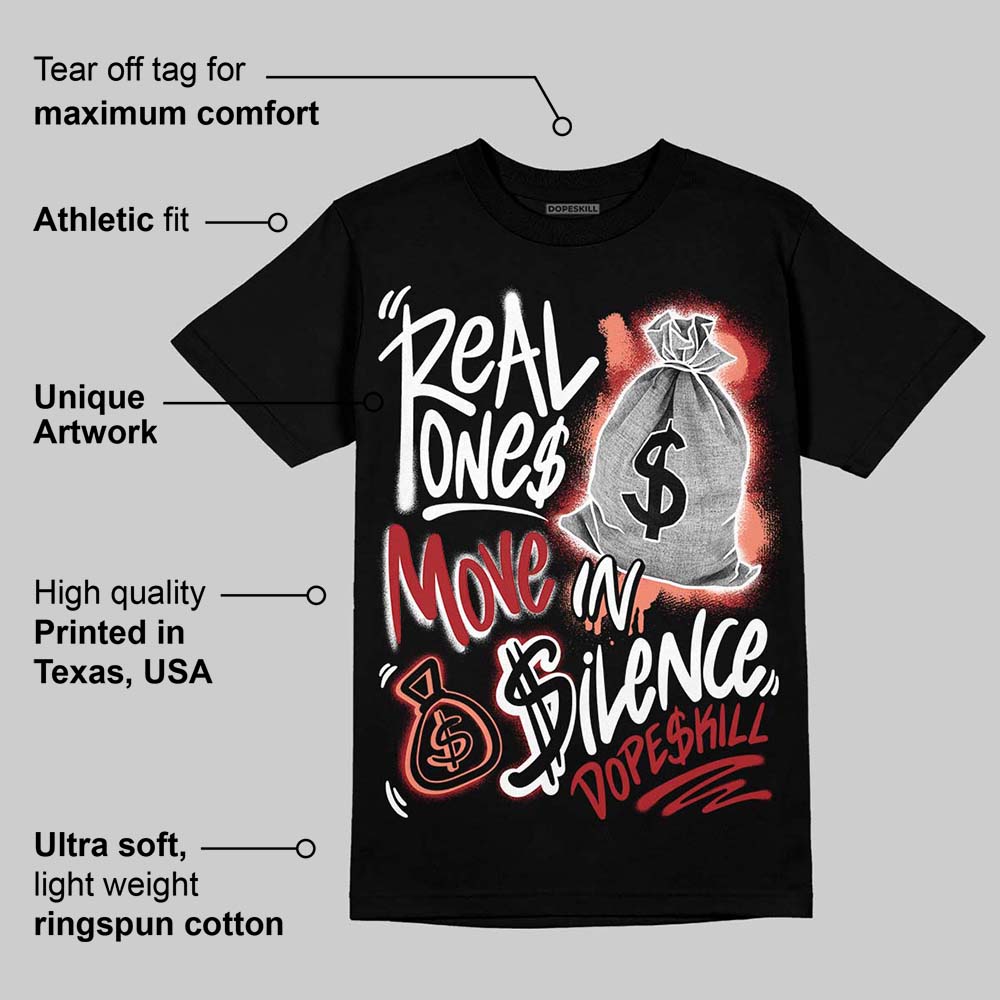 Rare Air Cinnabar 1s DopeSkill T-Shirt Real Ones Move In Silence Graphic
